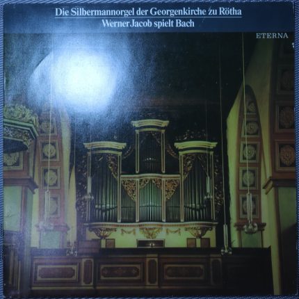 Bach, Werner Jacob – Die Silbermannorgel der Georgenkirche zu Rötha