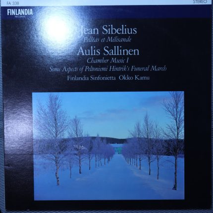 Jean Sibelius / Aulis Sallinen – Pelléas et Mélisande / Chamber Music I / Peltoniemi Hintrik's Funer