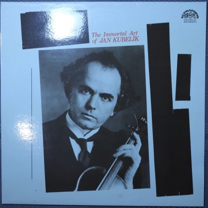 Jan Kubelík – The Immortal art of Jan Kubelík