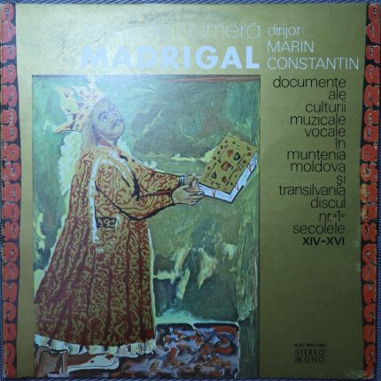 Corul de cameră Madrigal, dirijor Marin Constantin – Documente ale culturii muzicale, discul nr. 1: