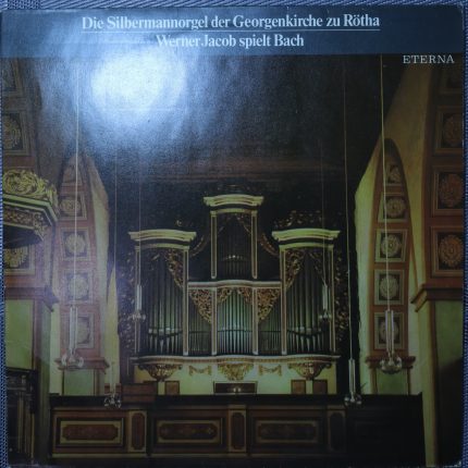 Bach, Werner Jacob – Die Silbermannorgel der Georgenkirche zu Rötha