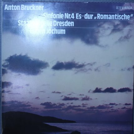 Anton Bruckner, Staatskapelle Dresden, Eugen Jochum – Sinfonie Nr. 4 Es-dur "Romantische"