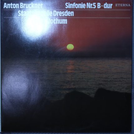 Anton Bruckner, Staatskapelle Dresden, Eugen Jochum – Sinfonie Nr. 5 b-dur